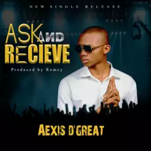 Alexis d’Great - Ask And Receive